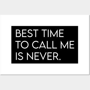 Best time to call me is never Posters and Art